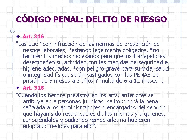 CÓDIGO PENAL: DELITO DE RIESGO Art. 316 "Los que *con infracción de las normas