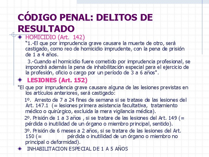 CÓDIGO PENAL: DELITOS DE RESULTADO HOMICIDIO (Art. 142) “ 1. -El que por imprudencia