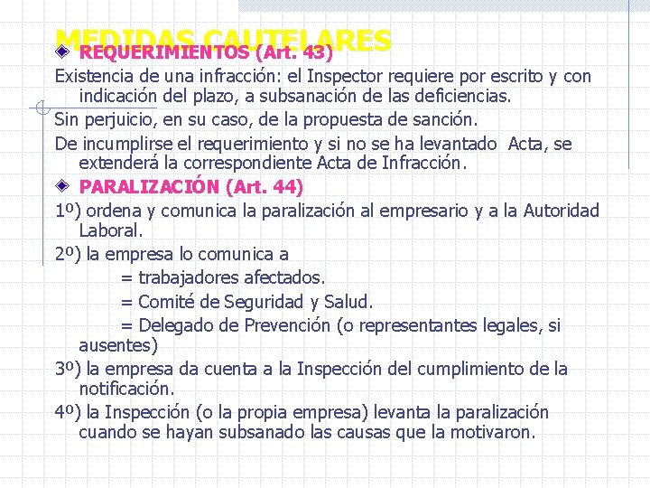 MEDIDAS CAUTELARES REQUERIMIENTOS (Art. 43) Existencia de una infracción: el Inspector requiere por escrito