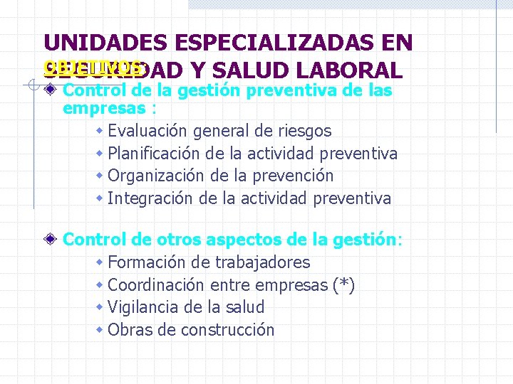 UNIDADES ESPECIALIZADAS EN OBJETIVOS: SEGURIDAD Y SALUD LABORAL Control de la gestión preventiva de