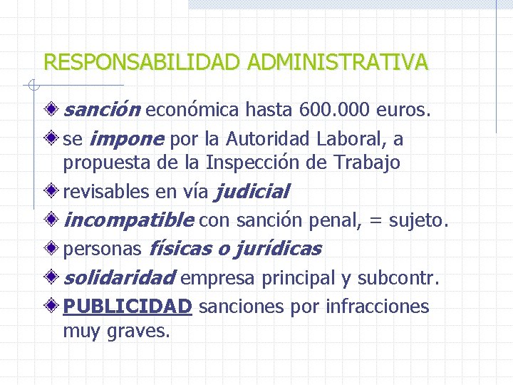 RESPONSABILIDAD ADMINISTRATIVA sanción económica hasta 600. 000 euros. se impone por la Autoridad Laboral,