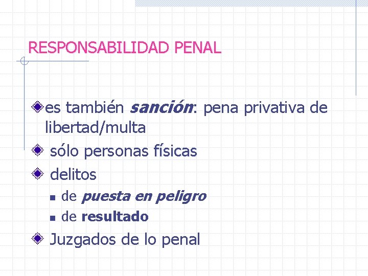 RESPONSABILIDAD PENAL es también sanción: pena privativa de libertad/multa sólo personas físicas delitos n