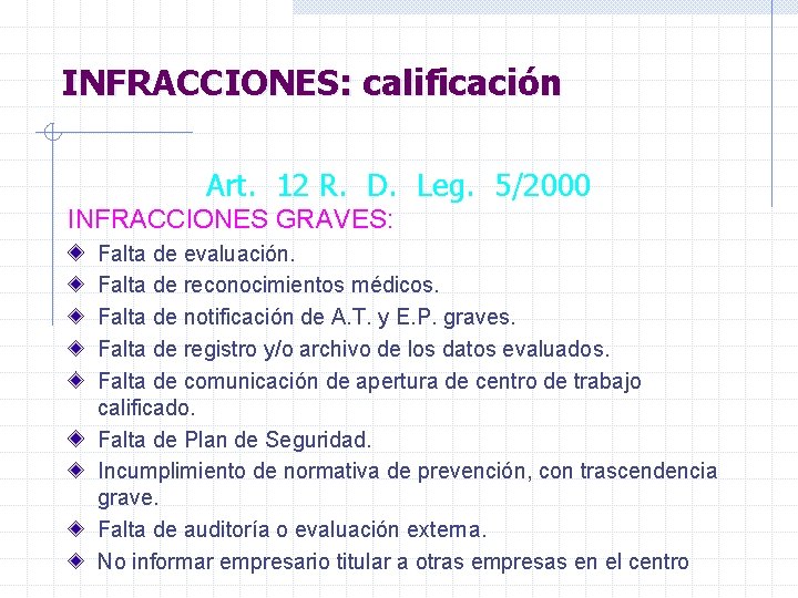 INFRACCIONES: calificación Art. 12 R. D. Leg. 5/2000 INFRACCIONES GRAVES: Falta de evaluación. Falta