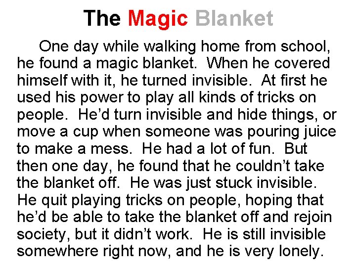 The Magic Blanket One day while walking home from school, he found a magic