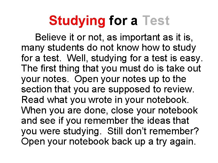 Studying for a Test Believe it or not, as important as it is, many