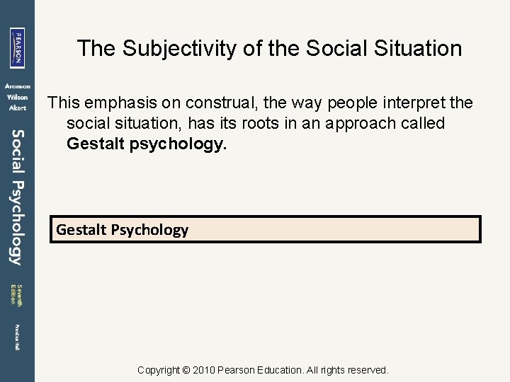 The Subjectivity of the Social Situation This emphasis on construal, the way people interpret