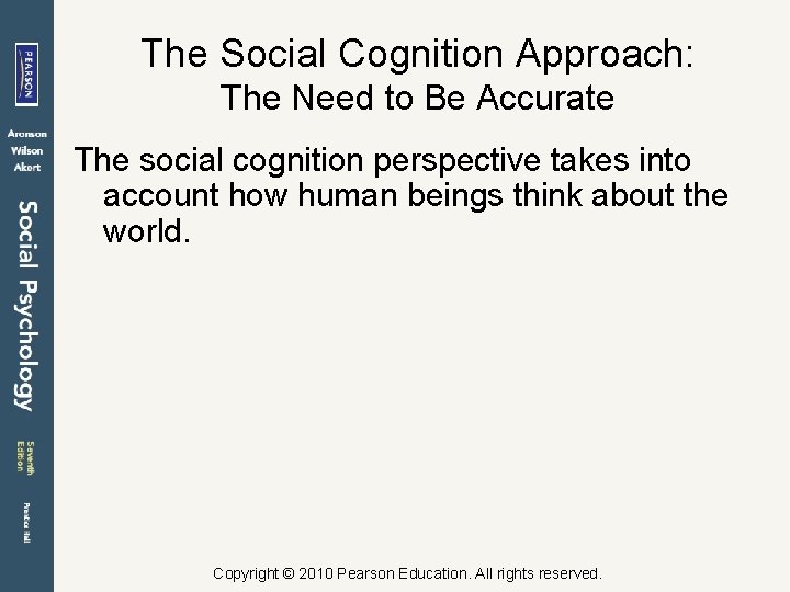 The Social Cognition Approach: The Need to Be Accurate The social cognition perspective takes