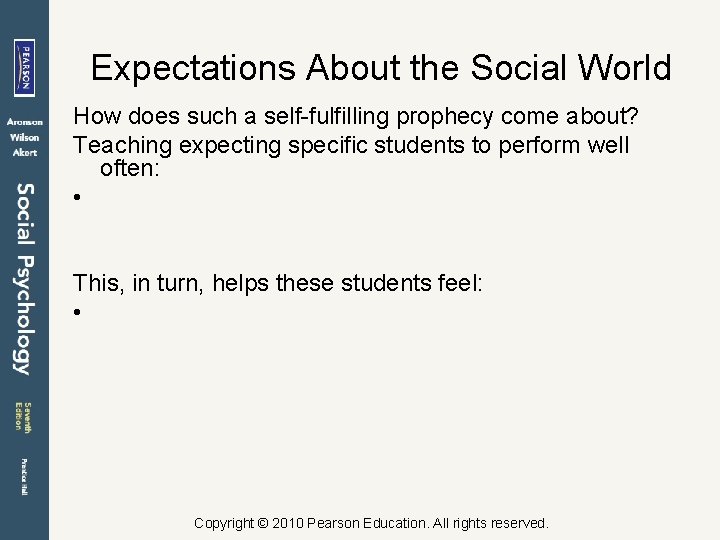 Expectations About the Social World How does such a self-fulfilling prophecy come about? Teaching