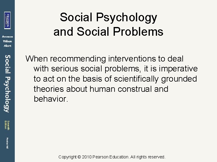Social Psychology and Social Problems When recommending interventions to deal with serious social problems,