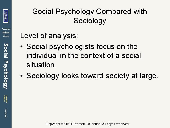 Social Psychology Compared with Sociology Level of analysis: • Social psychologists focus on the