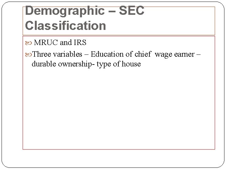 Demographic – SEC Classification MRUC and IRS Three variables – Education of chief wage