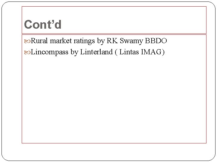 Cont’d Rural market ratings by RK Swamy BBDO Lincompass by Linterland ( Lintas IMAG)