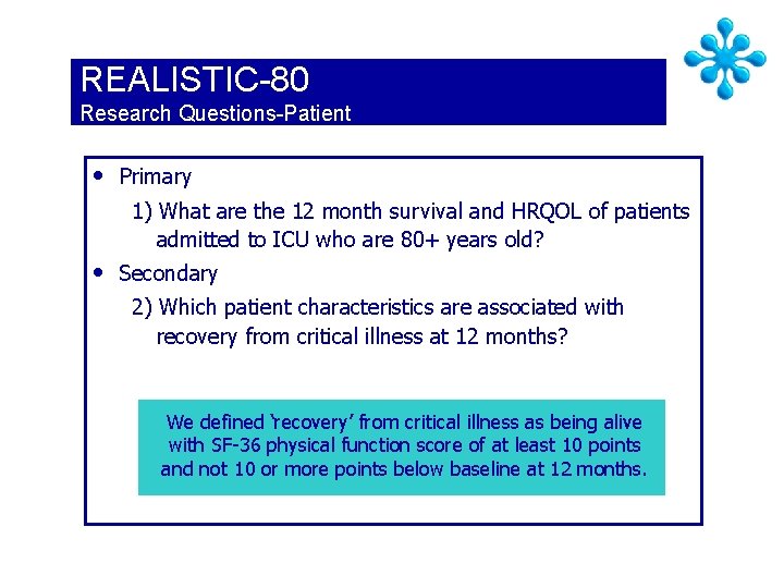 REALISTIC-80 Research Questions-Patient • Primary 1) What are the 12 month survival and HRQOL