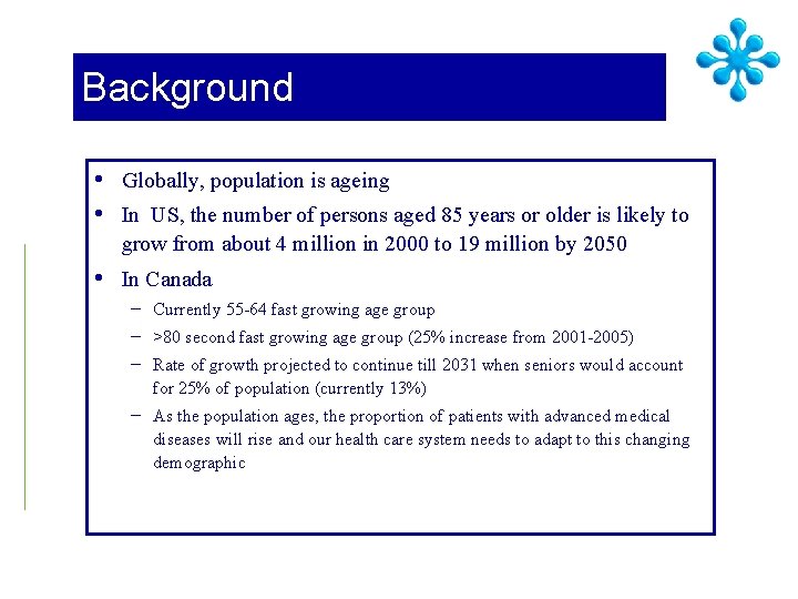 Background • Globally, population is ageing • In US, the number of persons aged