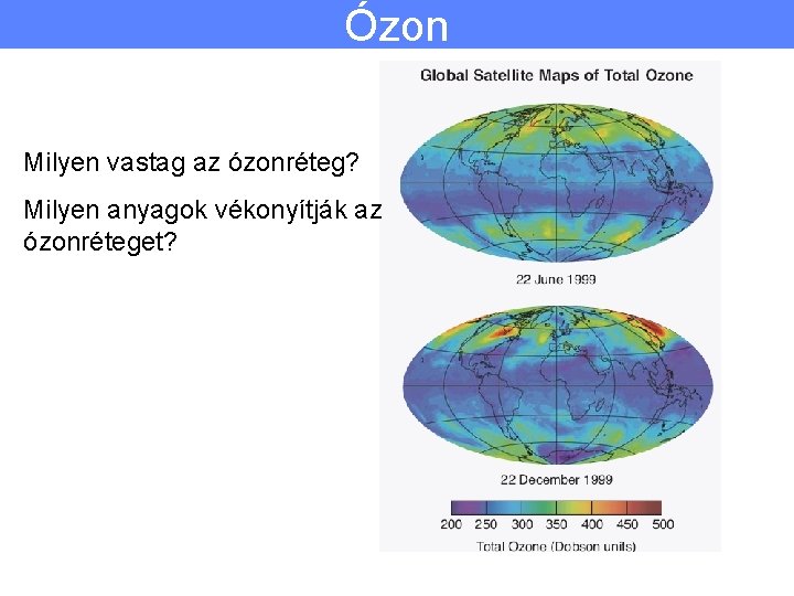 Ózon Milyen vastag az ózonréteg? Milyen anyagok vékonyítják az ózonréteget? 