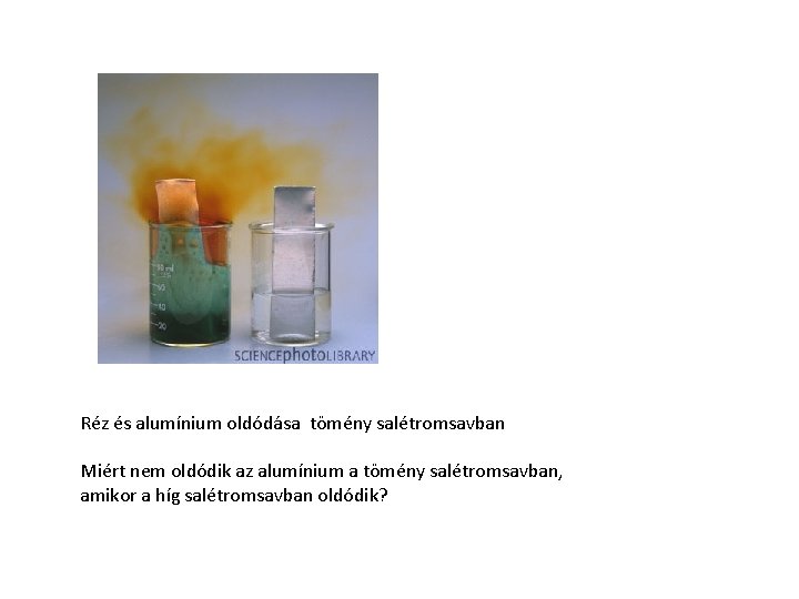 Réz és alumínium oldódása tömény salétromsavban Miért nem oldódik az alumínium a tömény salétromsavban,
