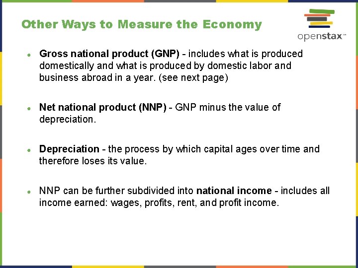 Other Ways to Measure the Economy ● Gross national product (GNP) - includes what