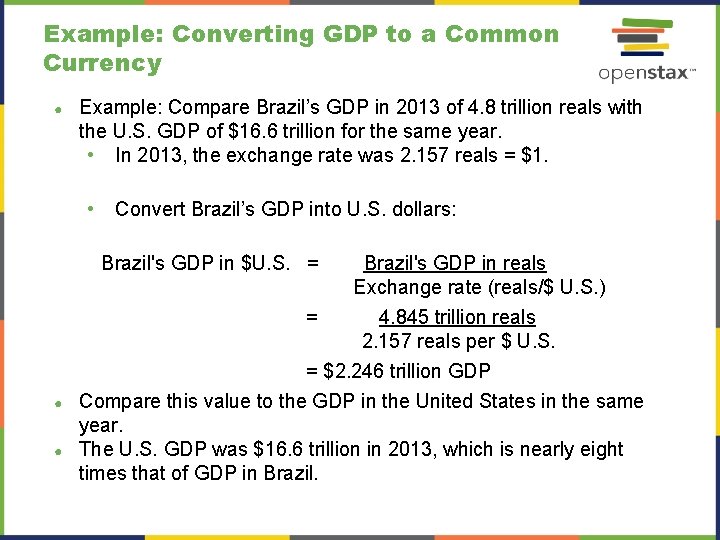 Example: Converting GDP to a Common Currency ● Example: Compare Brazil’s GDP in 2013