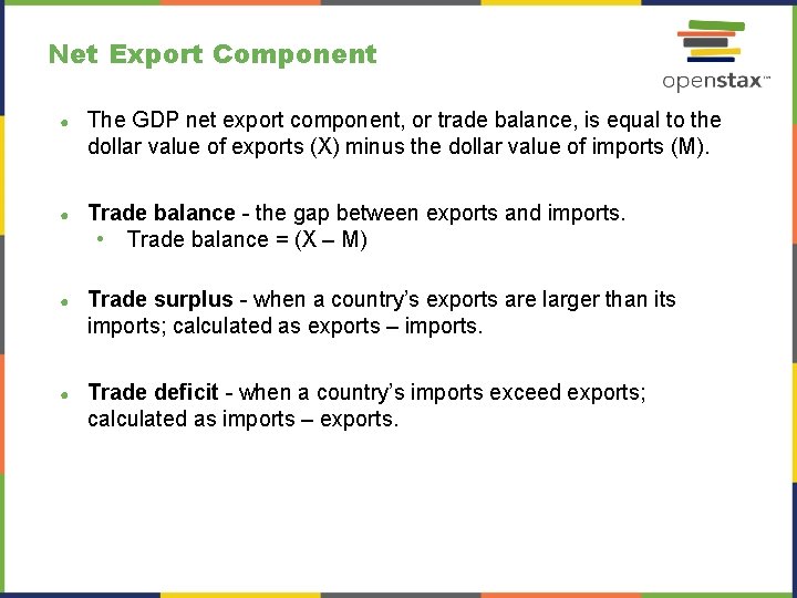 Net Export Component ● The GDP net export component, or trade balance, is equal