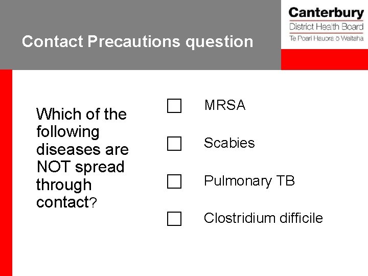 Contact Precautions question Which of the following diseases are NOT spread through contact? c