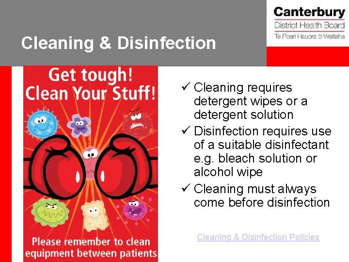 Cleaning & Disinfection ü Cleaning requires detergent wipes or a detergent solution ü Disinfection