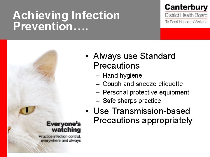Achieving Infection Prevention…. • Always use Standard Precautions – – Hand hygiene Cough and