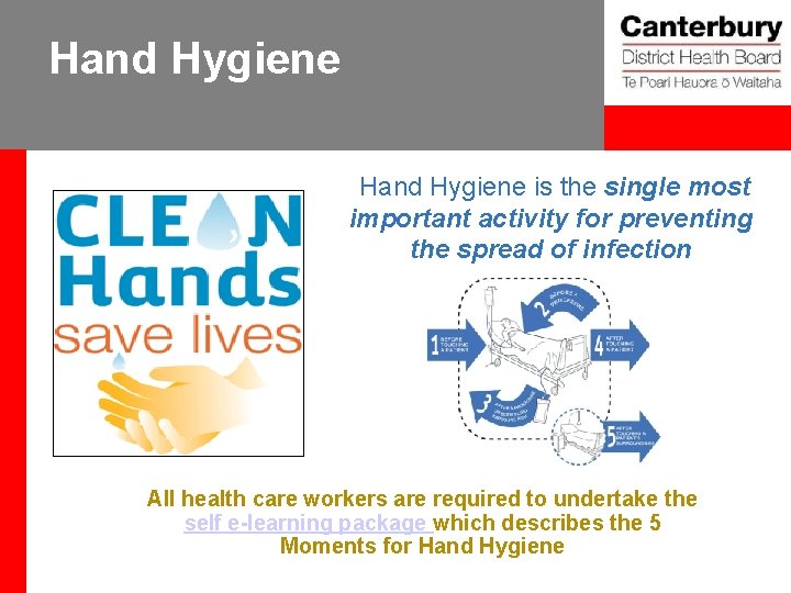 Hand Hygiene is the single most important activity for preventing the spread of infection