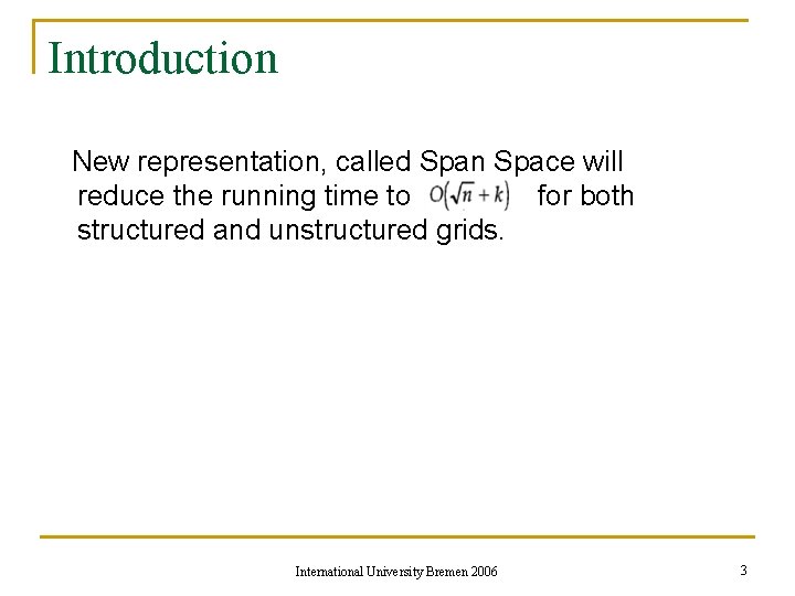 Introduction New representation, called Span Space will reduce the running time to for both