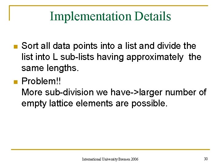 Implementation Details n n Sort all data points into a list and divide the