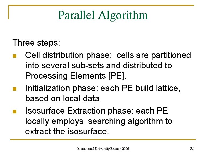 Parallel Algorithm Three steps: n Cell distribution phase: cells are partitioned into several sub-sets
