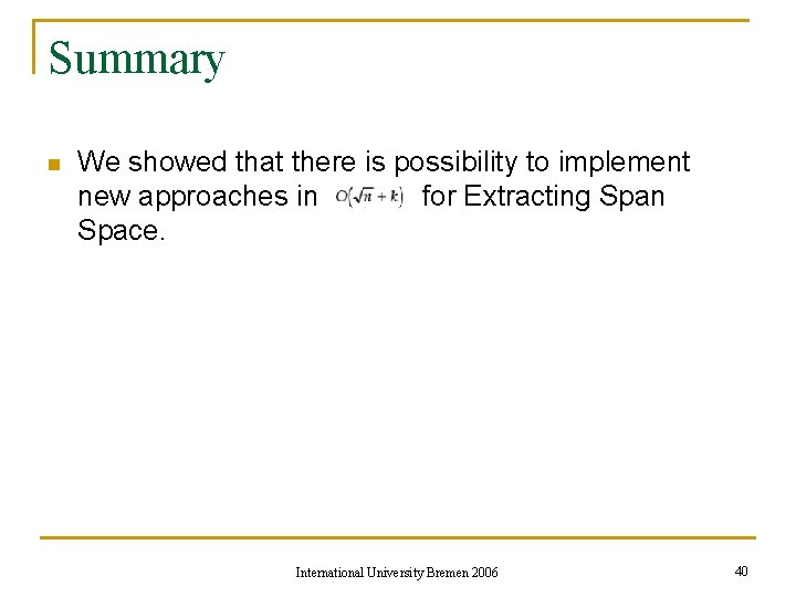 Summary n We showed that there is possibility to implement new approaches in for