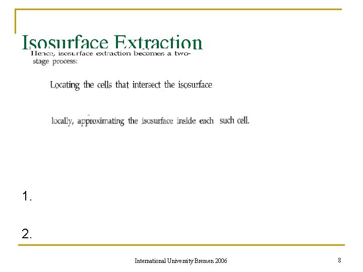 Isosurface Extraction 1. 2. International University Bremen 2006 8 