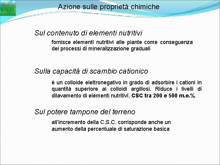 Azione sulle proprietà chimiche Sul contenuto di elementi nutritivi fornisce elementi nutritivi alle piante