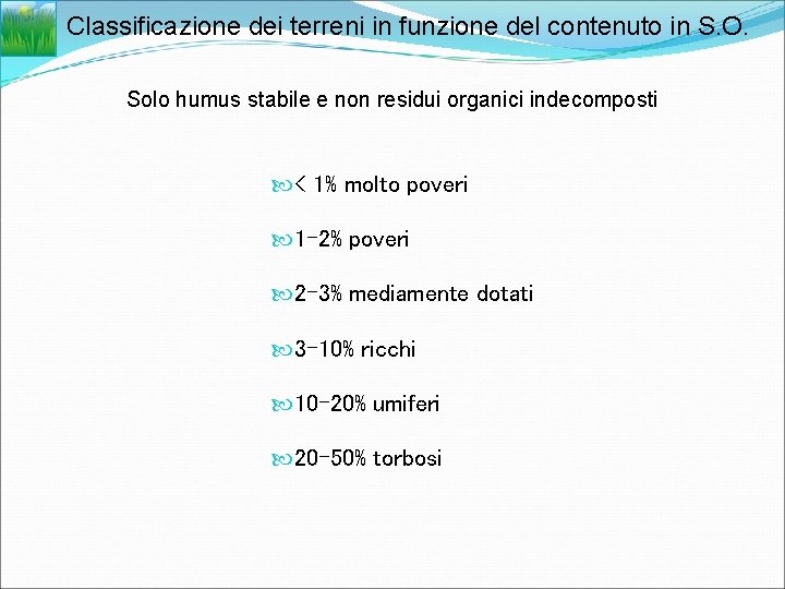 Classificazione dei terreni in funzione del contenuto in S. O. Solo humus stabile e