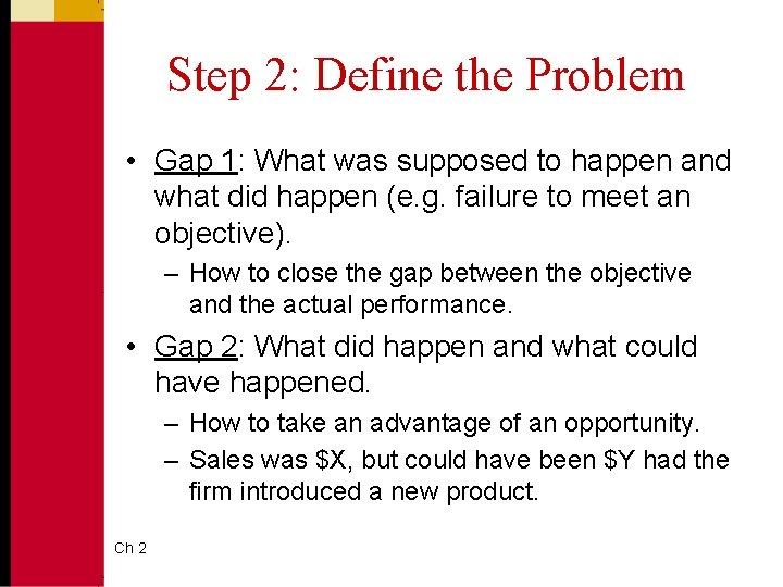 Step 2: Define the Problem • Gap 1: What was supposed to happen and