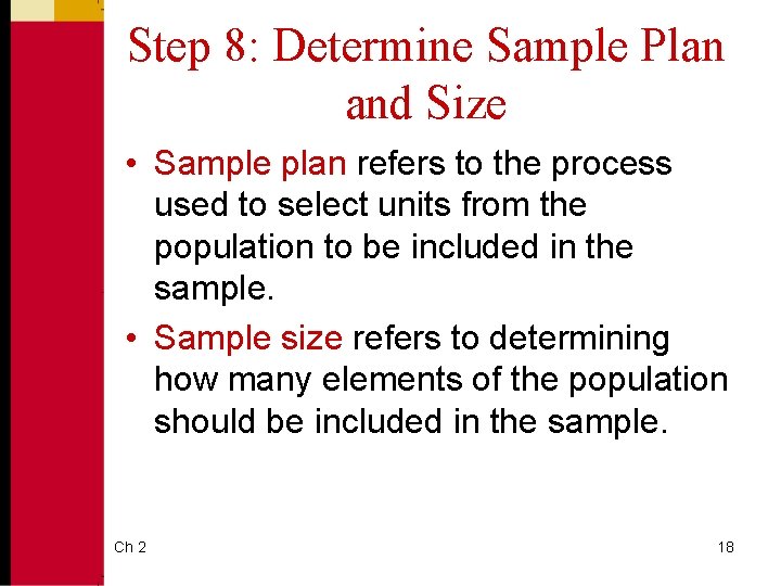 Step 8: Determine Sample Plan and Size • Sample plan refers to the process