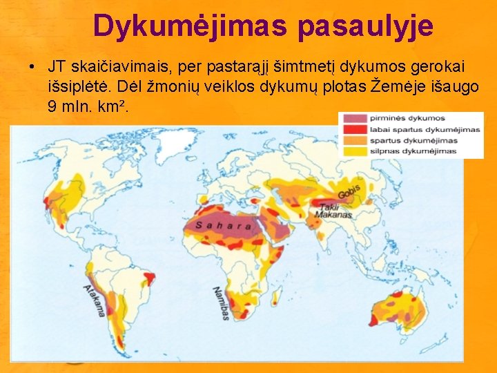 Dykumėjimas pasaulyje • JT skaičiavimais, per pastarąjį šimtmetį dykumos gerokai išsiplėtė. Dėl žmonių veiklos