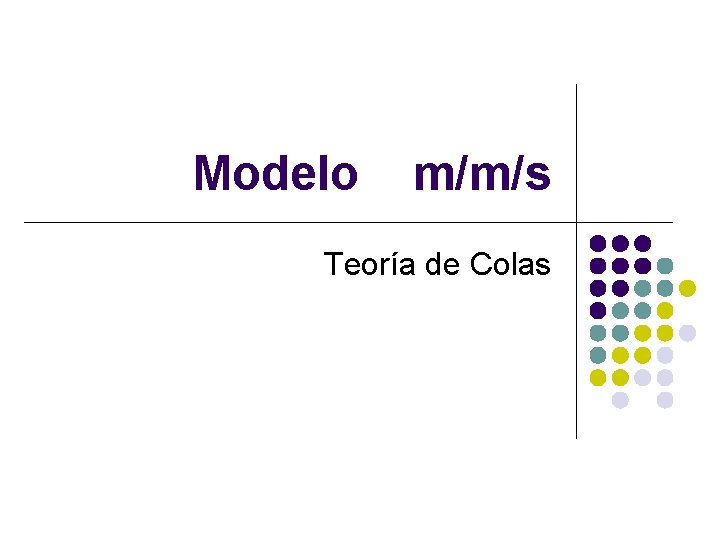 Modelo m/m/s Teoría de Colas 