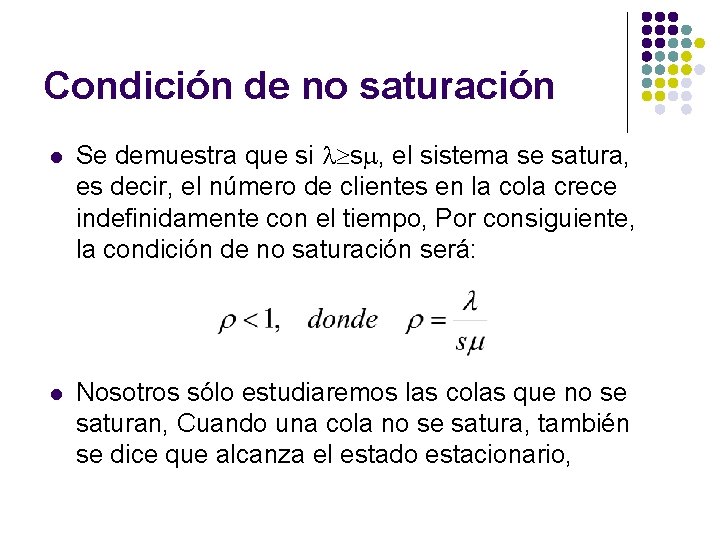 Condición de no saturación l Se demuestra que si s , el sistema se