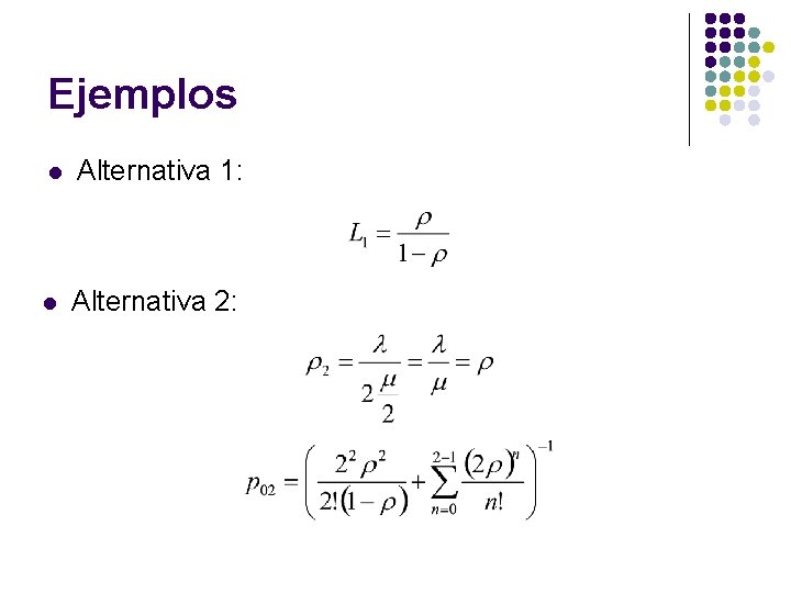 Ejemplos l Alternativa 1: l Alternativa 2: 