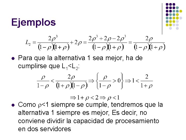 Ejemplos l Para que la alternativa 1 sea mejor, ha de cumplirse que L