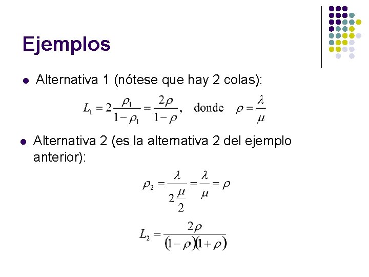 Ejemplos l Alternativa 1 (nótese que hay 2 colas): l Alternativa 2 (es la