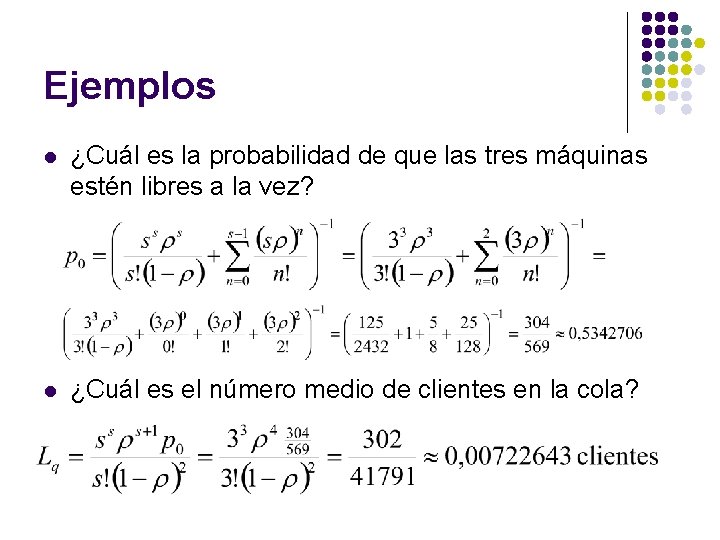 Ejemplos l ¿Cuál es la probabilidad de que las tres máquinas estén libres a