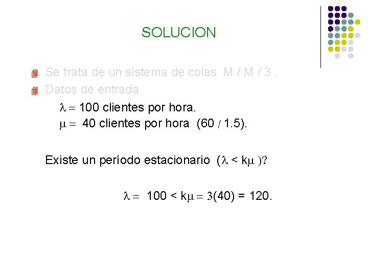 SOLUCION 4 4 Se trata de un sistema de colas M / 3. Datos