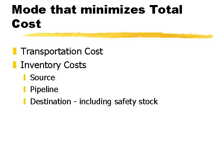 Mode that minimizes Total Cost z Transportation Cost z Inventory Costs y Source y Mode that minimizes Total Cost z Transportation Cost z Inventory Costs y Source y