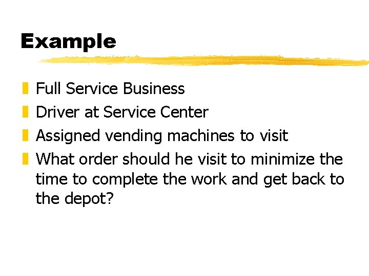 Example z z Full Service Business Driver at Service Center Assigned vending machines to Example z z Full Service Business Driver at Service Center Assigned vending machines to