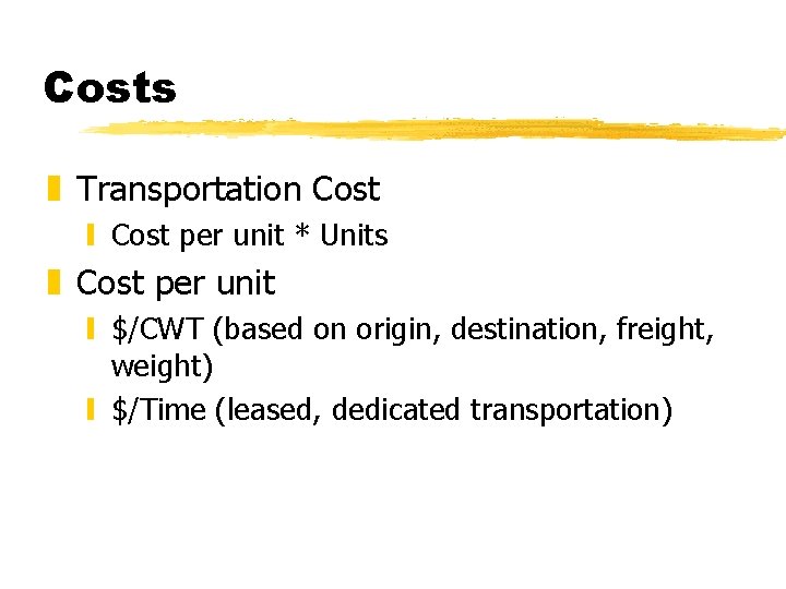 Costs z Transportation Cost y Cost per unit * Units z Cost per unit Costs z Transportation Cost y Cost per unit * Units z Cost per unit