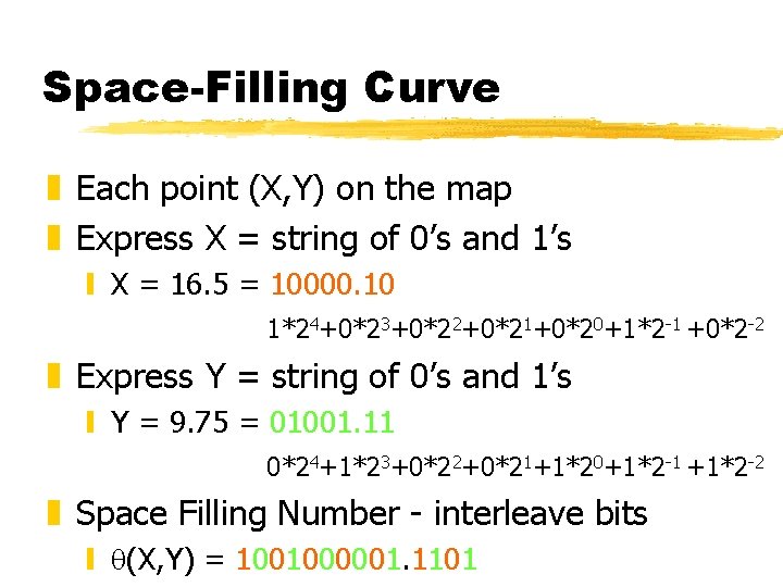 Space-Filling Curve z Each point (X, Y) on the map z Express X = Space-Filling Curve z Each point (X, Y) on the map z Express X =