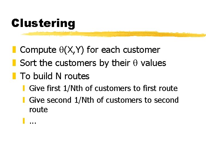 Clustering z Compute (X, Y) for each customer z Sort the customers by their Clustering z Compute (X, Y) for each customer z Sort the customers by their
