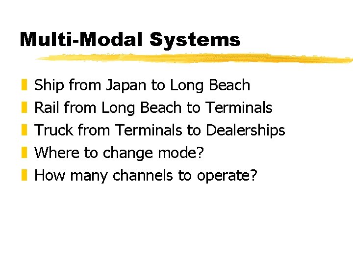Multi-Modal Systems z z z Ship from Japan to Long Beach Rail from Long Multi-Modal Systems z z z Ship from Japan to Long Beach Rail from Long